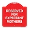 Signmission Designer Series Reserved for Expectant Mothers, Red & White Alum Sign, 18" L, 18" H, RW-1818-23412 A-DES-RW-1818-23412 - alternate 1